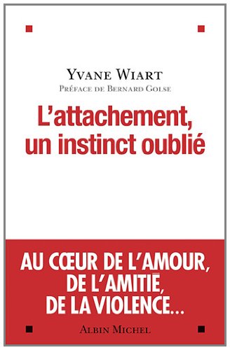 couverture de : L'attachement, un instinct oubli&eacute;